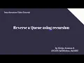 Reverse a Queue using recursion