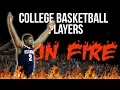 College Basketball Players On Fire