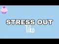 Lagu Tiko - Stressed Out (lyrics) 🎵