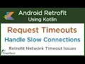 Retrofit Request Timeouts Handling slow network connections Retrofit Android Tutorials 2