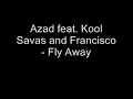 Azad feat. Kool Savas and Francisco - Fly Away