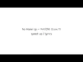No Make Up - 자이언티 (Zion.T) speed up / lyrics