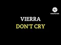 Lagu Vierra - Don't Cry (Lirik \u0026 Terjemahan)