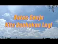 Download Lagu Batas Senja - Kita Usahakan Lagi (Lyric)