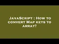 JavaScript How to convert Map keys to array