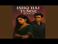Download Lagu ISHQ HAI TUMSE (Reprise Version)