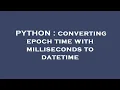 PYTHON converting epoch time with milliseconds to datetime