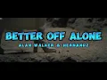 Lagu Alan Walker \u0026 Hernandz - Better Off Alone (Cover, Pt. III) (Official Music Video Lyrics)
