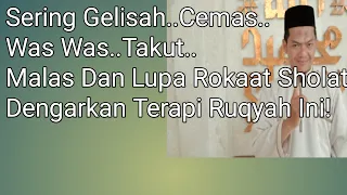 Download Ruqyah Menghilangkan Rasa Malas, Was Was Dan Takut Berlebihan MP3