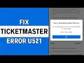 How to Fix Ticketmaster Error Code U521