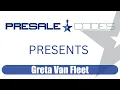 Greta Van Fleet presale codes 2023