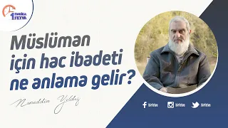 Müslüman için hac ibadeti ne anlama gelir?