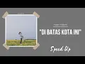Download Lagu Di Batas Kota Ini - Indah Yastami (Speed Up)