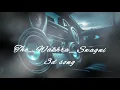 the wakhra swagni | 3d song