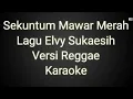 Sekuntum Mawar Merah - Elvy Sukaesih versi reggae | Karaoke terbaru 2022