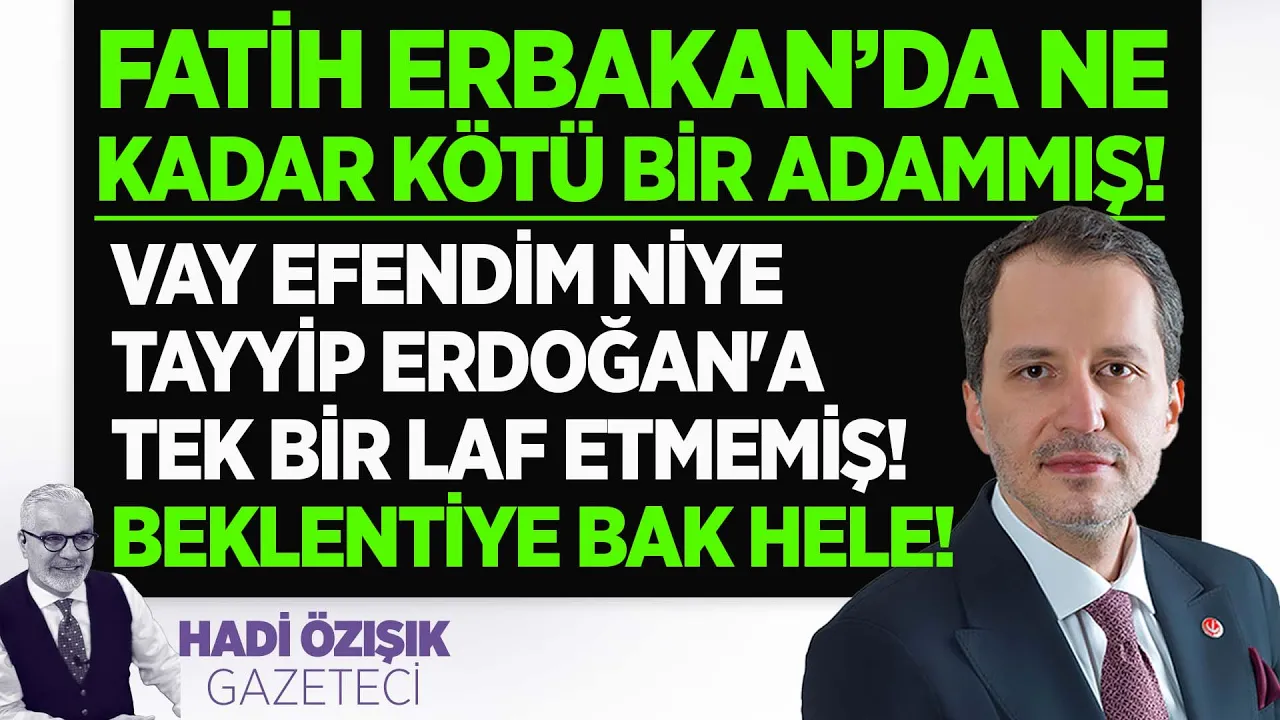 FATİH ERBAKAN NE KADAR KÖTÜ BİR ADAMMIŞ! NİYE CUMHURBAŞKANI ERDOĞAN'A TEK BİR LAF ETMEMİŞ!