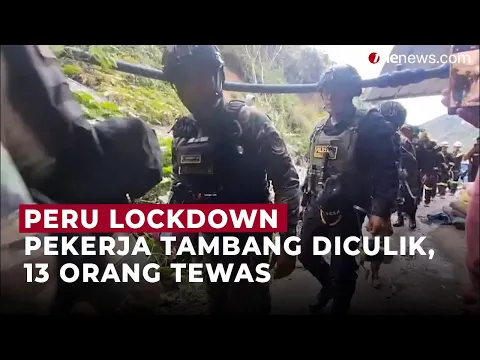 Peru Lockdown, 13 Pekerja Tambang Diculik dan Ditemukan Tewas