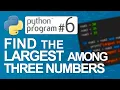 Python Program Find the Largest Among Three Numbers Python Programming