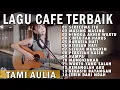 Lagu SEKECEWA ITU MUSIK AKUSTIK YANG BIKIN CAFE ANDA LEBIH HIDUP | TAMI AULIA MUSIK AKUSTIK ASIK