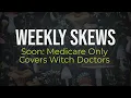 Download Lagu Weekly Skews – Soon: Medicare Only Covers Witch Doctors