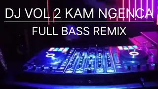 Download DJ VOL 2 KAM NGENCA FULL BASS REMIX by Nanda MP3