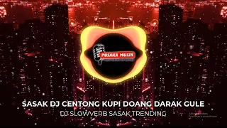 dj sasak centong kupi doang darak gule dj slowverb sasak viral 2026