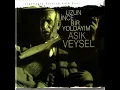 Uzun İnce Bir Yoldayım - Aşık Veysel