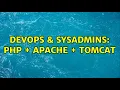 DevOps SysAdmins php apache tomcat 2 Solutions