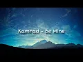 Download Lagu Kamrad - Be Mine (Slowed \u0026 Reverb)