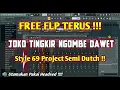 FREE FLP TERUSSS !! DJ JOKO TINGKIR NGOMBE DAWET STYLE 69 PROJECT SEMI DUTCH