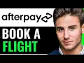 HOW TO BOOK A FLIGHT USING AFTERPAY QUICK EASY
