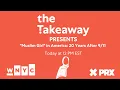 The Takeaway Live presents Muslim Girl in America 20 Years After 9-11