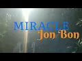 Download Lagu MIRACLE - Jon Bon Jovi (Liryck \u0026 Terjemahan)