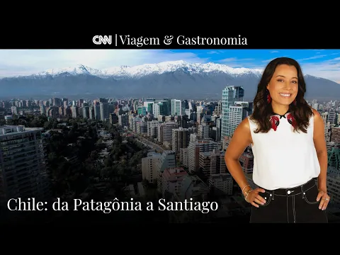 Download MP3 CNN Viagem \u0026 Gastronomia | Chile: Da Patagônia a Santiago - 01/10/2022