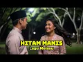 Lagu HITAM MANIS | LAGU MELAYU (COVER)