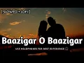 || Baazigar O Baazigar || [slowed+reverb] Kumar Sanu Alka Yagnik #lofi #feelinglove525 (52)
