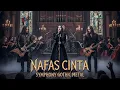 Lagu  NAFAS CINTA SYMPHONIC GOTHIC METAL