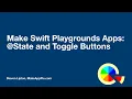 Make Swift Playgrounds apps State and Toggle Buttons