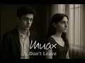 Download Lagu Muax - Don't Leave