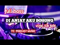 Download Lagu DJ ANJAY AKU BOHONG ARAK YANG BOHONG || DJ VIRAL TIK TOK || FUL BAS 🔊
