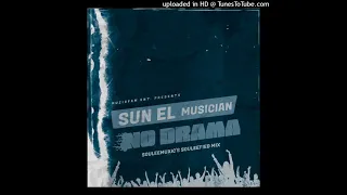 sun el musician no drama ft mannywellz u0026taffy souleemuxics souleefied mix 