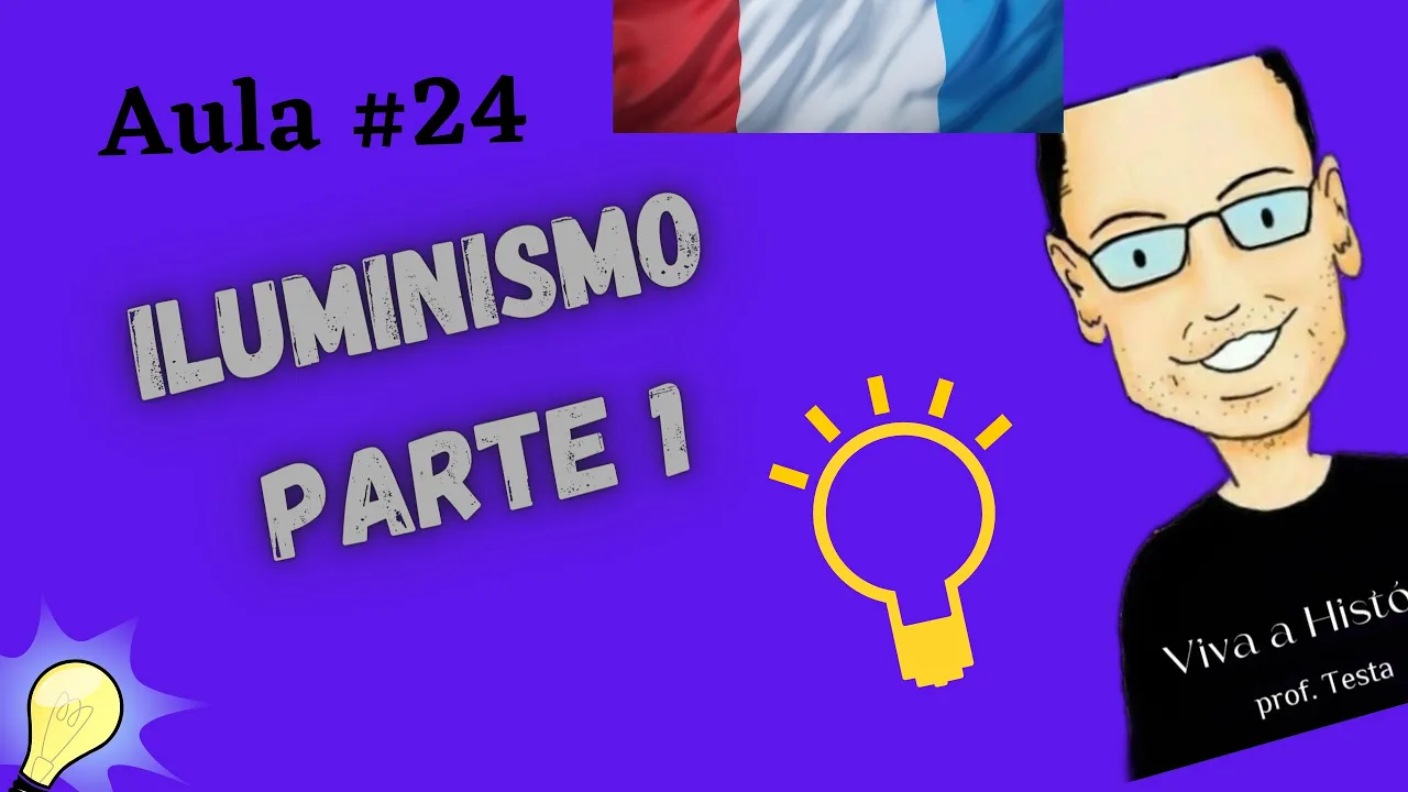 Aula #24 : Iluminismo. Parte 1. Prof. Marcelo Testa