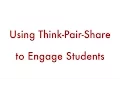 Using Think-Pair-Share to Engage Students