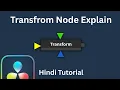 Transform node explain Davinci resolve Fusion