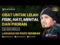 Lagu Obat Lelah Fisik, Hati, Mental, dan Pikiran - Ust. Hanan Attaki, Lc