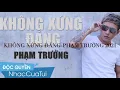 Download Lagu không Xứng Đáng (hay nhất 2021) Của phạm trưởng