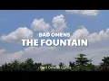 Lagu Bad Omens - The Fountain (Lyrics) 🎵