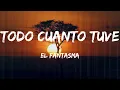 El Fantasma - Todo Cuanto Tuve (Lyrics)
