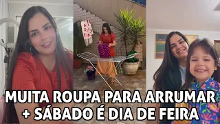 MUITA ROUPA PARA ARRUMAR + SÁBADO É DIA DE FEIRA!!!