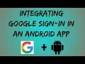How to integrate Google sign-in in an android application